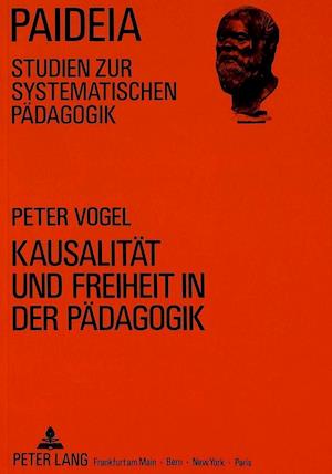 Kausalitaet Und Freiheit in Der Paedagogik