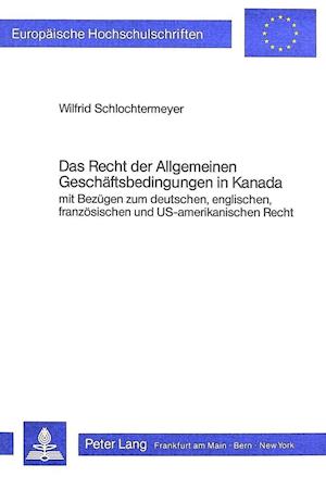 Das Recht Der Allgemeinen Geschaeftsbedingungen in Kanada