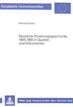 Deutsche Erziehungsgeschichte 1945-1985 in Quellen Und Dokumenten