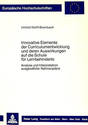 Innovative Elemente Der Curriculumentwicklung Und Deren Auswirkungen Auf Die Schule Fuer Lernbehinderte