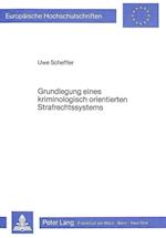 Grundlegung Eines Kriminologisch Orientierten Strafrechtssystems