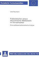 Publizistischer Versus Oekonomischer Wettbewerb Im Fernsehsektor