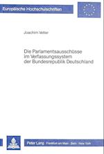 Die Parlamentsausschuesse Im Verfassungssystem Der Bundesrepublik Deutschland