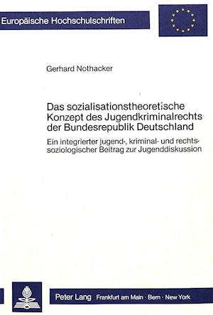 Das Sozialisationstheoretische Konzept Des Jugendkriminalrechts Der Bundesrepublik Deutschland