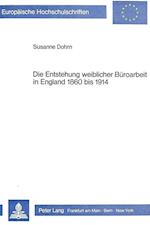 Die Entstehung Weiblicher Bueroarbeit in England 1860 Bis 1914