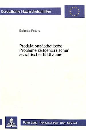 Produktionsaesthetische Probleme Zeitgenoessischer Schottischer Bildhauerei