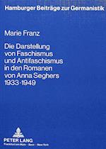 Die Darstellung Von Faschismus Und Antifaschismus in Den Romanen Von Anna Seghers 1933 Bis 1949