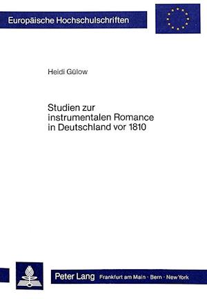 Studien Zur Instrumentalen Romance in Deutschland VOR 1810