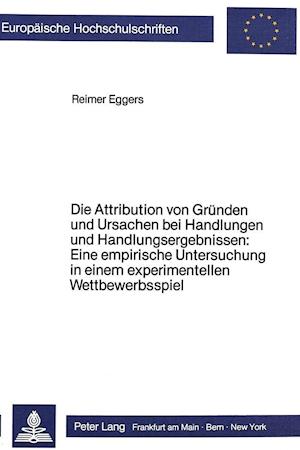 Die Attribution Von Gruenden Und Ursachen Bei Handlungen Und Handlungsergebnissen