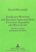 Jean Jacques Rousseau Und Alexander Sutherland Neill, Fortschritt, Stagnation Oder Rueckschritt?