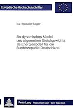 Ein Dynamisches Modell Des Allgemeinen Gleichgewichts ALS Energiemodell Fuer Die Bundesrepublik Deutschland