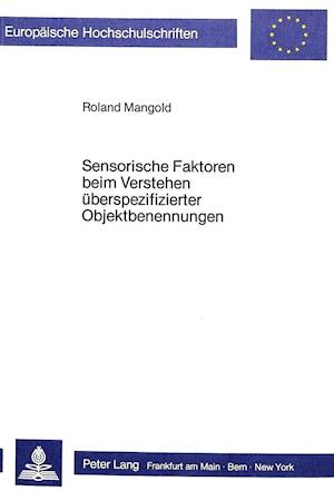 Sensorische Faktoren Beim Verstehen Ueberspezifizierter Objektbenennungen