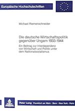 Die Deutsche Wirtschaftspolitik Gegenueber Ungarn 1933-1944