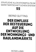 Der Einfluss Der Besteuerung Auf Die Entwicklung Der Wohnungs- Und Baulandmaerkte