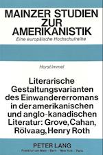 Literarische Gestaltungsvarianten Des Einwandererromans in Der Amerikanischen Und Anglo-Kanadischen Literatur