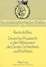 Deutsches Privatrecht in Den Weistuemern Der Zenten Schriesheim Und Kirchheim