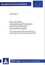 Das Deutsche Internationale Privatrecht Bei Persoenlichkeitsrechtsverletzungen