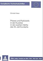 Presse Und Publizistik in Der Kurpfalz in Der Zweiten Haelfte Des 18. Jahrhunderts