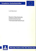 Gaston Bachelards Materialistischer Transzendentalismus