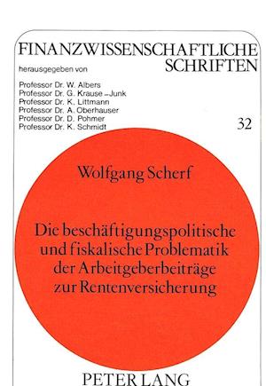 Die Beschaeftigungspolitische Und Fiskalische Problematik Der Arbeitgeberbeitraege Zur Rentenversicherung