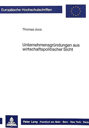 Unternehmensgruendungen Aus Wirtschaftspolitischer Sicht