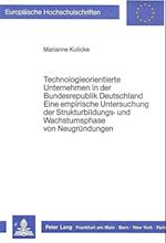 Technologieorientierte Unternehmen in Der Bundesrepublik Deutschland - Eine Empirische Untersuchung Der Strukturbildungs- Und Wachstumsphase Von Neugr