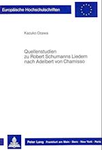 Quellenstudien Zu Robert Schumanns Liedern Nach Adelbert Von Chamisso
