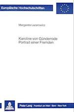 Karoline Von Guenderrode. Portrait Einer Fremden