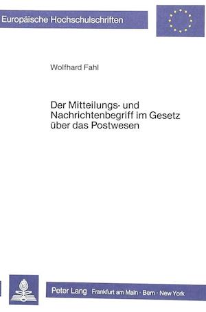 Der Mitteilungs- Und Nachrichtenbegriff Im Gesetz Ueber Das Postwesen