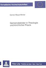 Gemeindebilder in Theologie Und Kirchlicher Praxis