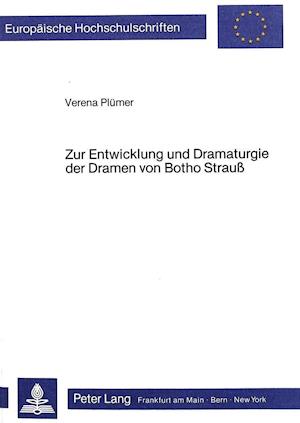 Zur Entwicklung Und Dramaturgie Der Dramen Von Botho Strauss