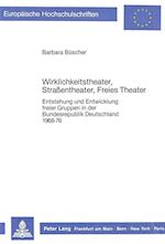 Wirklichkeitstheater, Strassentheater, Freies Theater