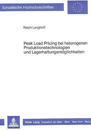 Peak Load Pricing Bei Heterogenen Produktionstechnologien Und Lagerhaltungsmoeglichkeiten