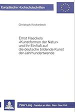 Ernst Haeckels -Kunstformen Der Natur- Und Ihr Einfluss Auf Die Deutsche Bildende Kunst Der Jahrhundertwende