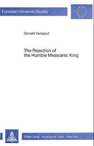 The Rejection of the Humble Messianic King; A Study of the Composition of Matthew 11-12