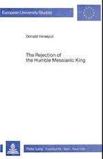 Rejection of the Humble Messianic King