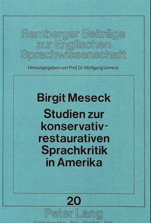 Studien Zur Konservativ-Restaurativen Sprachkritik in Amerika