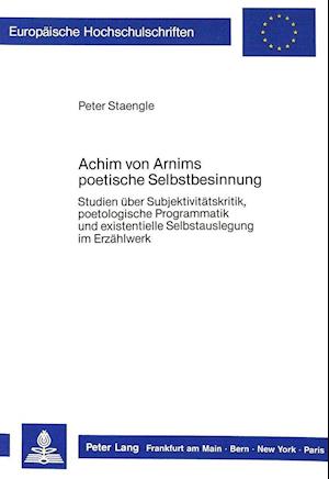 Achim Von Arnims Poetische Selbstbesinnung