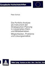Die Portfolio-Analyse ALS Instrument Der Strategischen Planung in Industriellen Klein- Und Mittelbetrieben