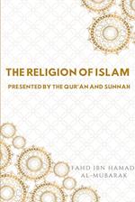 The Religion of Islam Presented by the Quran and Sunnah 