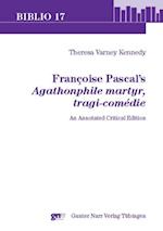 Françoise Pascal''s Agathonphile martyr, tragi-comédie