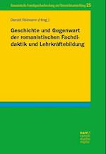 Geschichte und Gegenwart der romanistischen Fachdidaktik und Lehrkräftebildung