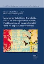 Mehrsprachigkeit und Transkulturalität in frankophonen Räumen: Modelle, Prozesse und Praktiken