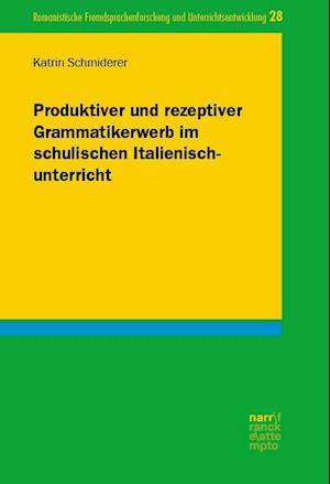 Produktiver und rezeptiver Grammatikerwerb im schulischen Italienischunterricht