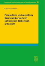 Produktiver und rezeptiver Grammatikerwerb im schulischen Italienischunterricht