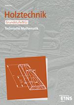 Holztechnik. Technische Mathematik. Grundstufe / BGJ. Schülerausgabe