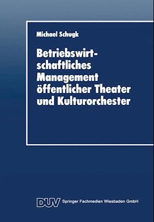 Betriebswirtschaftliches Management öffentlicher Theater Und Kulturorchester