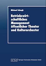 Betriebswirtschaftliches Management öffentlicher Theater Und Kulturorchester