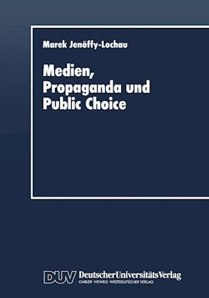 Medien, Propaganda Und Public Choice