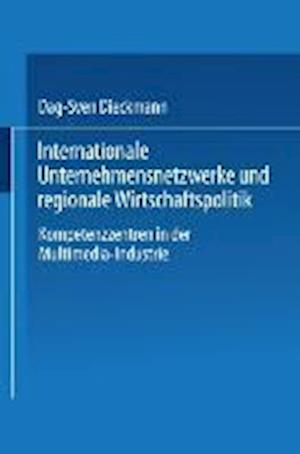 Internationale Unternehmensnetzwerke Und Regionale Wirtschaftspolitik